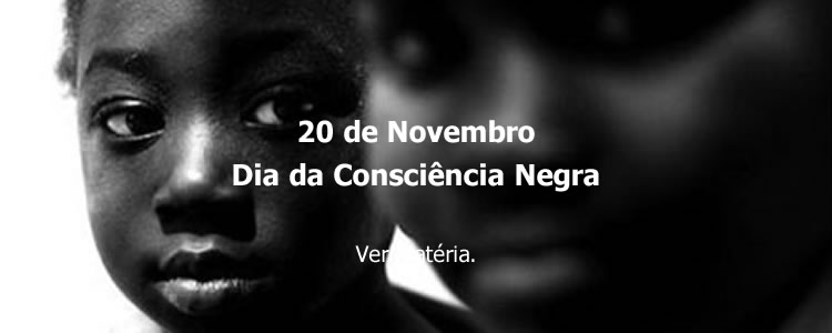 20 de Novembro - Dia do Consci�ncia Negra